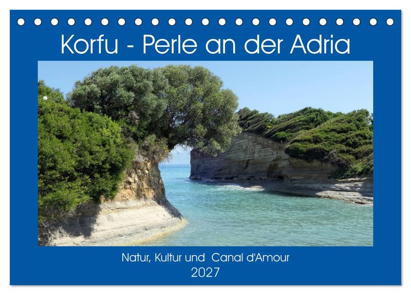 Korfu - Perle an der Adria. Natur Kultur und Canal D'Amour (Tischkalender 2027 DIN A5 quer) CALVENDO Monatskalender