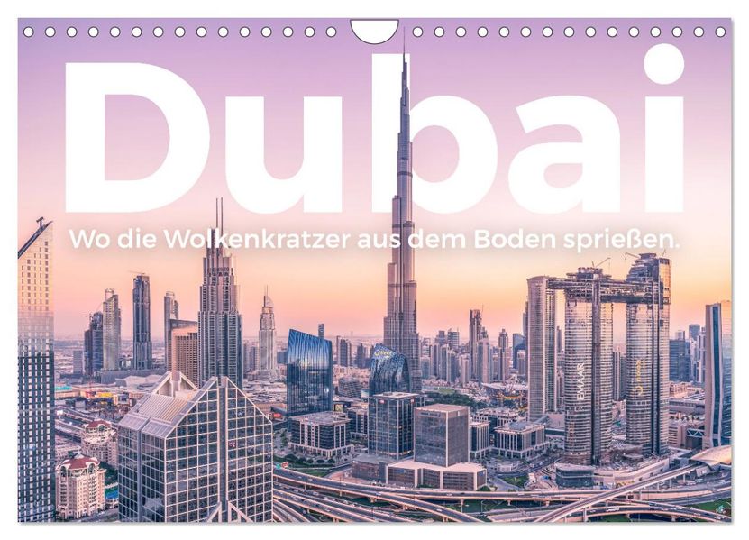 Dubai - Wo die Wolkenkratzer aus dem Boden sprießen. (Wandkalender 2027 DIN A4 quer) CALVENDO Monatskalender