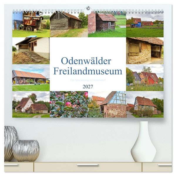 Odenwälder Freilandmuseum - Ein Spaziergang in Gottersdorf (hochwertiger Premium Wandkalender 2027 DIN A2 quer) Kunstdruck in Hochglanz