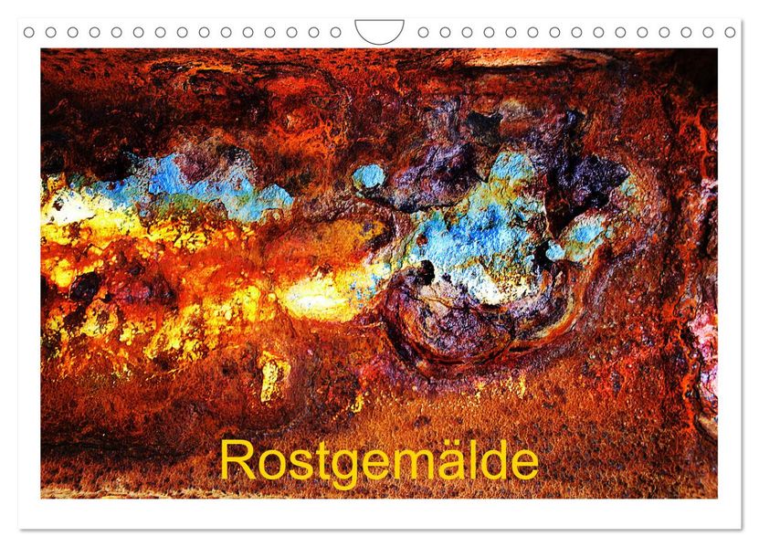 Rostgemälde (Wandkalender 2027 DIN A4 quer) CALVENDO Monatskalender