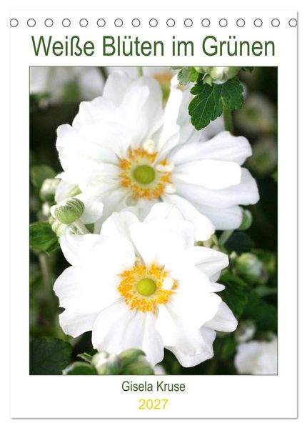 Weiße Blüten im Grünen (Tischkalender 2027 DIN A5 hoch) CALVENDO Monatskalender