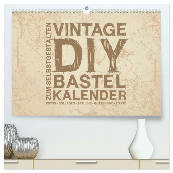 Vintage DIY Bastel-Kalender - Zum Selbstgestalten (hochwertiger Premium Wandkalender 2027 DIN A2 quer) Kunstdruck in Hochglanz