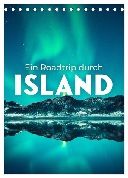 Ein Roadtrip durch Island (Tischkalender 2027 DIN A5 hoch) CALVENDO Monatskalender