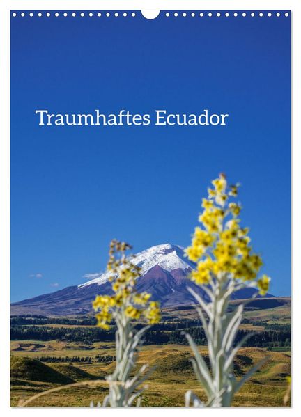 Traumhaftes Ecuador (Wandkalender 2027 DIN A3 hoch) CALVENDO Monatskalender