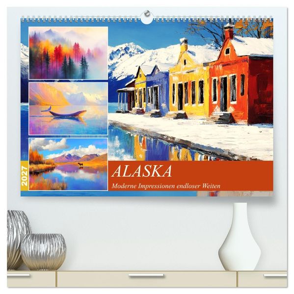 Alaska. Moderne Impressionen endloser Weiten (hochwertiger Premium Wandkalender 2027 DIN A2 quer) Kunstdruck in Hochglanz