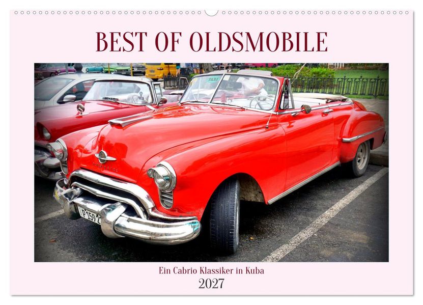 Best of Oldsmobile - Ein Cabrio Klassiker in Kuba (Wandkalender 2027 DIN A2 quer) CALVENDO Monatskalender