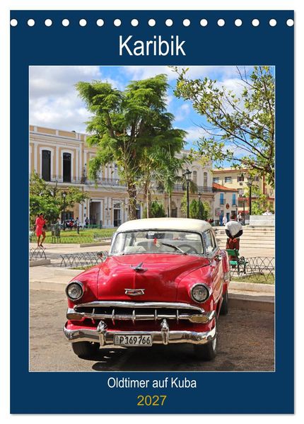KARIBIK Oldtimer auf Kuba (Tischkalender 2027 DIN A5 hoch) CALVENDO Monatskalender