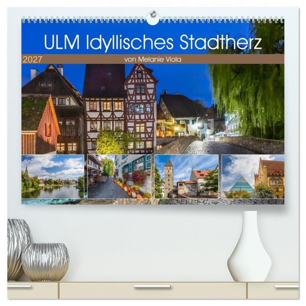 ULM Idyllisches Stadtherz (hochwertiger Premium Wandkalender 2027 DIN A2 quer) Kunstdruck in Hochglanz