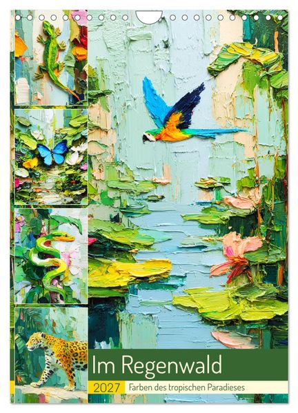 Im Regenwald. Farben des tropischen Paradieses (Wandkalender 2027 DIN A4 hoch) CALVENDO Monatskalender