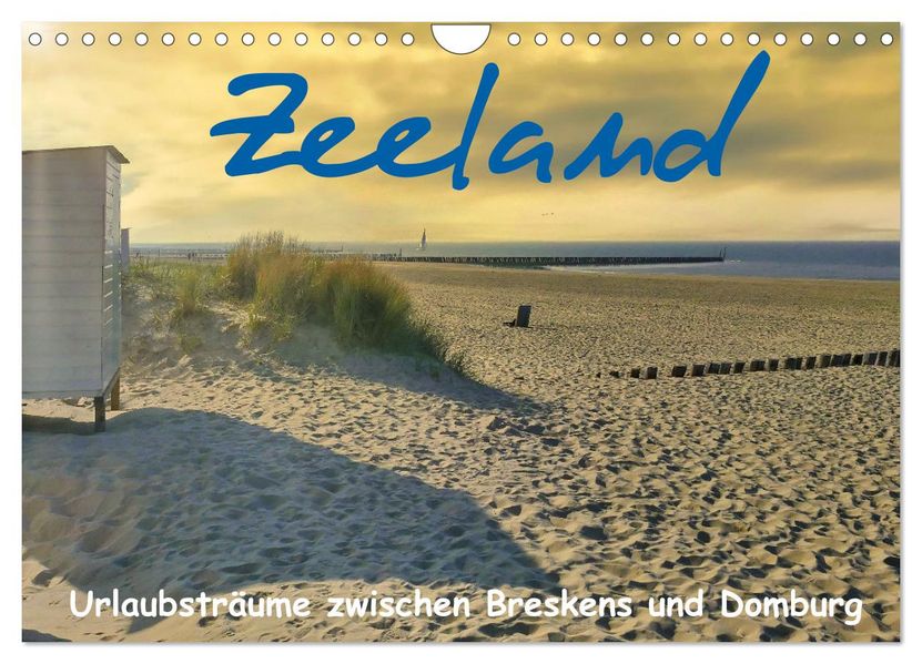 Zeeland - Urlaubsträume zwischen Breskens und Domburg (Wandkalender 2027 DIN A4 quer) CALVENDO Monatskalender