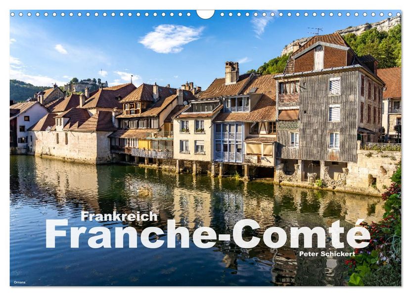 Frankreich - Franche-Comté (Wandkalender 2027 DIN A3 quer) CALVENDO Monatskalender