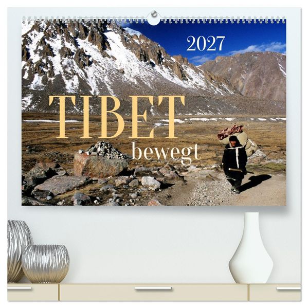 Tibet bewegt (hochwertiger Premium Wandkalender 2027 DIN A2 quer) Kunstdruck in Hochglanz