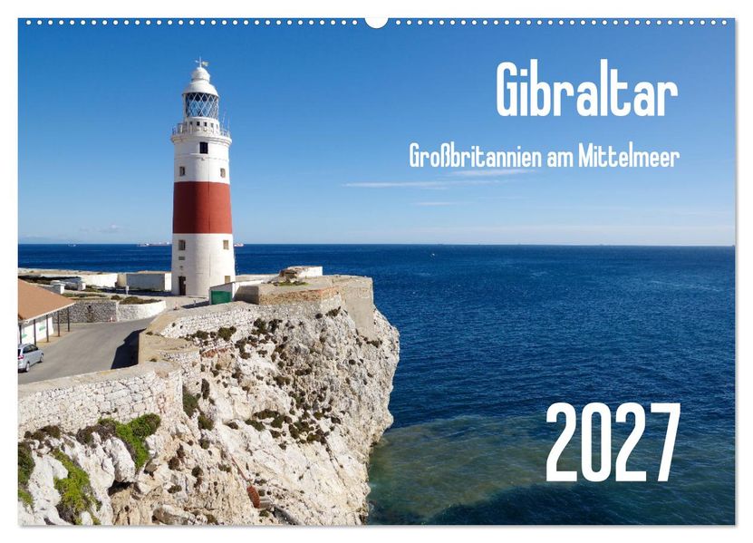 Gibraltar - Großbritannien am Mittelmeer (Wandkalender 2027 DIN A2 quer) CALVENDO Monatskalender