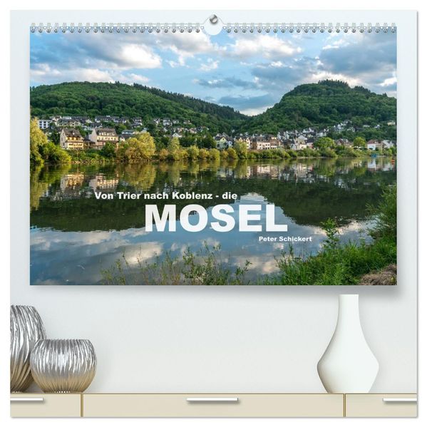 Von Trier nach Koblenz - Die Mosel (hochwertiger Premium Wandkalender 2027 DIN A2 quer) Kunstdruck in Hochglanz