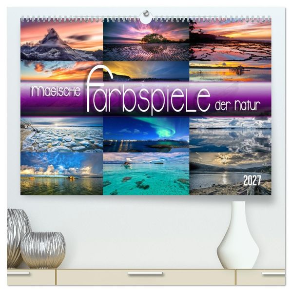 Magische Farbspiele der Natur (hochwertiger Premium Wandkalender 2027 DIN A2 quer) Kunstdruck in Hochglanz
