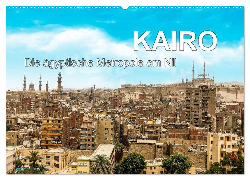KAIRO Die ägyptische Metropole am Nil (Wandkalender 2027 DIN A2 quer) CALVENDO Monatskalender