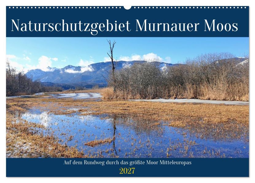 Naturschutzgebiet Murnauer Moos - Auf dem Rundweg durch das größte Moor Mitteleuropas (Wandkalender 2027 DIN A2 quer) CALVENDO Monatskalender