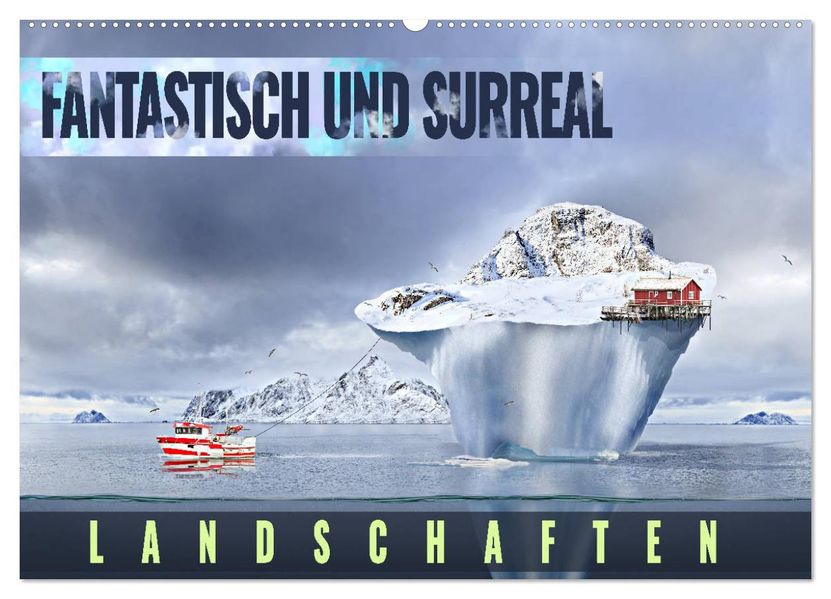 Fantastisch und surreal - Landschaften (Wandkalender 2027 DIN A2 quer) CALVENDO Monatskalender