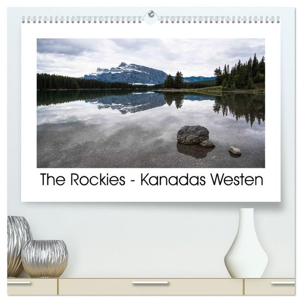 The Rockies - Der Westen Kanadas (hochwertiger Premium Wandkalender 2027 DIN A2 quer) Kunstdruck in Hochglanz