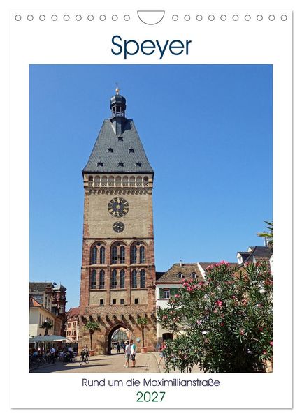 Speyer-Rund um die Maximilianstraße (Wandkalender 2027 DIN A4 hoch) CALVENDO Monatskalender