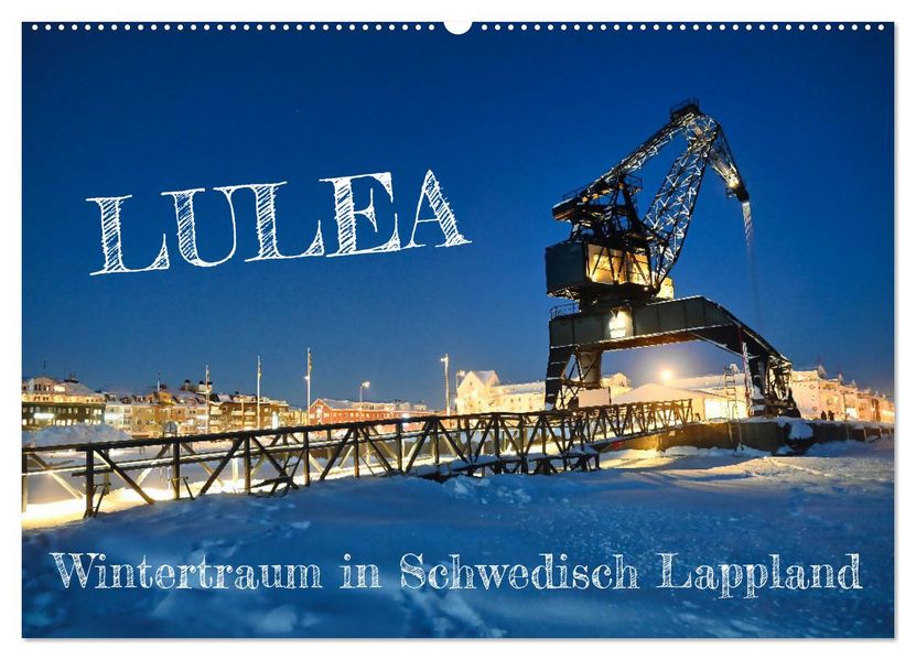 Lulea - Wintertraum in Schwedisch Lappland (Wandkalender 2027 DIN A2 quer) CALVENDO Monatskalender