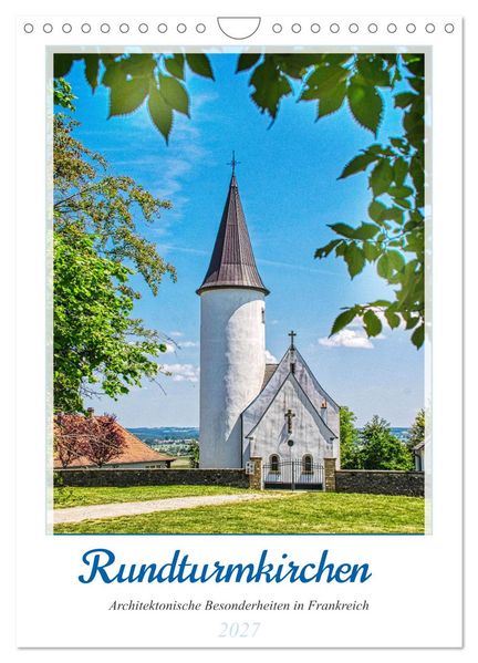 Rundturmkirchen - Architektonische Besonderheiten in Frankreich (Wandkalender 2027 DIN A4 hoch) CALVENDO Monatskalender