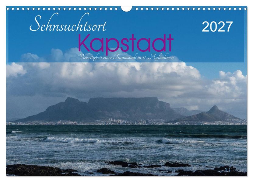 Sehnsuchtsort Kapstadt (Wandkalender 2027 DIN A3 quer) CALVENDO Monatskalender