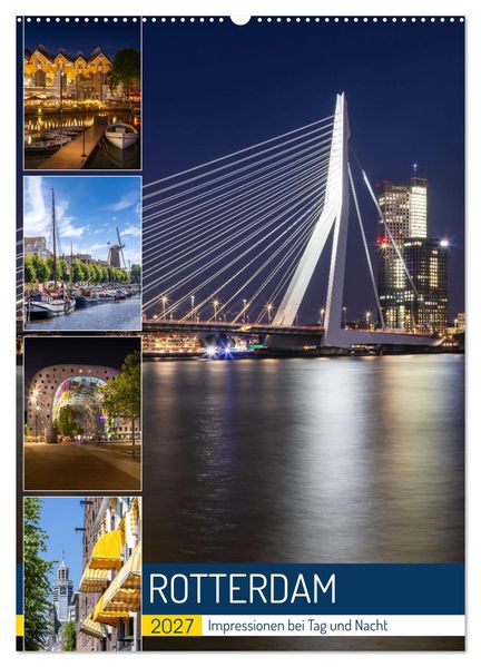ROTTERDAM Impressionen bei Tag und Nacht (Wandkalender 2027 DIN A2 hoch) CALVENDO Monatskalender