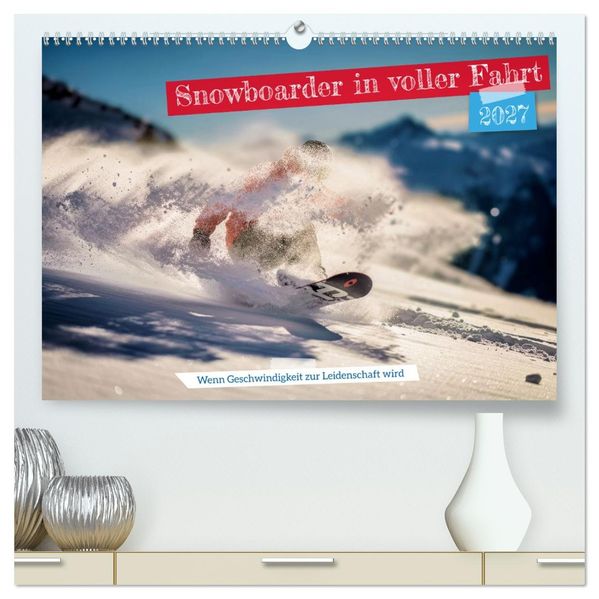 Snowboarder in voller Fahrt (hochwertiger Premium Wandkalender 2027 DIN A2 quer) Kunstdruck in Hochglanz