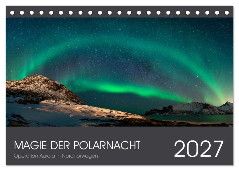 Magie der Polarnacht (Tischkalender 2027 DIN A5 quer) CALVENDO Monatskalender