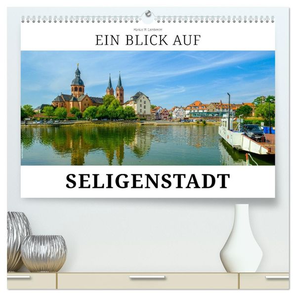 Ein Blick auf Seligenstadt (hochwertiger Premium Wandkalender 2027 DIN A2 quer) Kunstdruck in Hochglanz