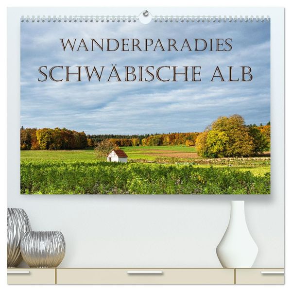 Wanderparadies Schwäbische Alb (hochwertiger Premium Wandkalender 2027 DIN A2 quer) Kunstdruck in Hochglanz