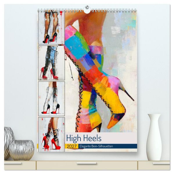 High Heels. Elegante Bein-Silhouetten (hochwertiger Premium Wandkalender 2027 DIN A2 hoch) Kunstdruck in Hochglanz