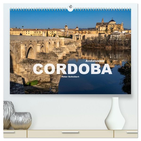 Andalusien - Cordoba (hochwertiger Premium Wandkalender 2027 DIN A2 quer) Kunstdruck in Hochglanz