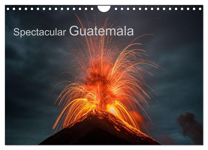 Spectacular Guatemala (Wall Calendar 2027 DIN A4 landscape) CALVENDO 12 Month Wall Calendar