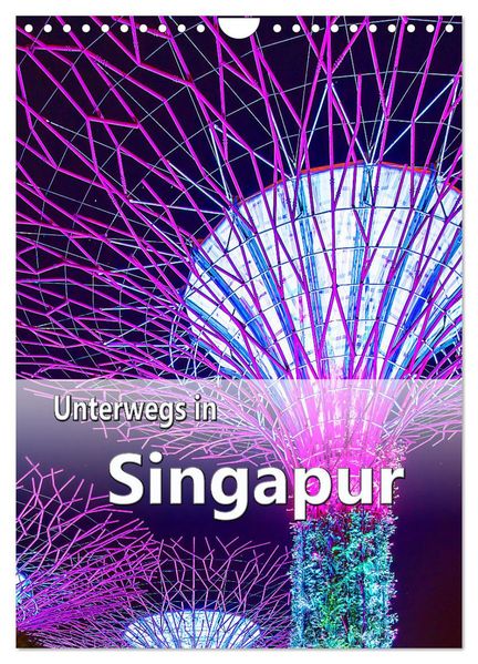 Unterwegs in Singapur (Wandkalender 2027 DIN A4 hoch) CALVENDO Monatskalender