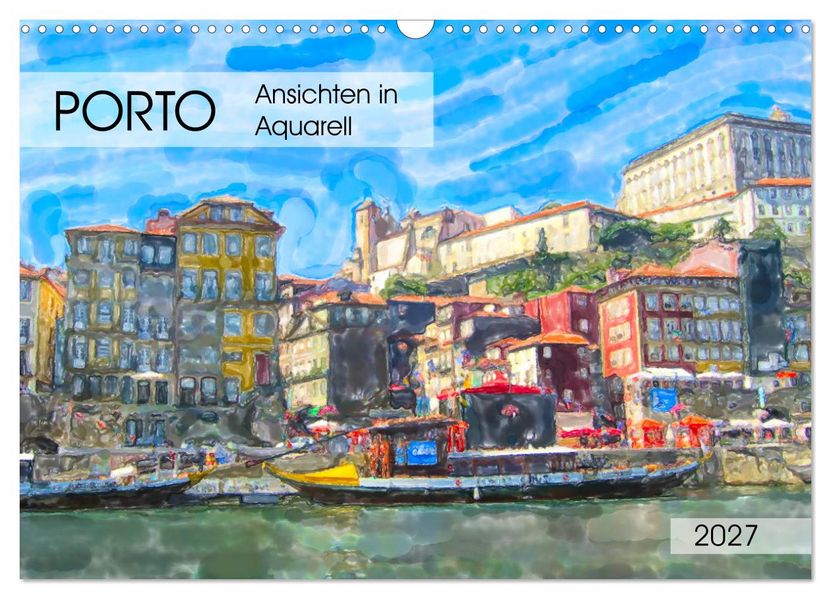 Porto - Ansichten in Aquarell (Wandkalender 2027 DIN A3 quer) CALVENDO Monatskalender