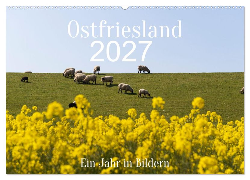 Ostfriesland - Ein Jahr in Bildern (Wandkalender 2027 DIN A2 quer) CALVENDO Monatskalender
