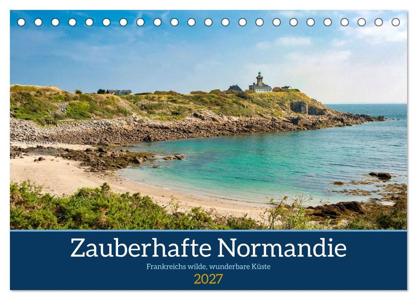 Zauberhafte Normandie: Frankreichs wilde wunderbare Küste (Tischkalender 2027 DIN A5 quer) CALVENDO Monatskalender