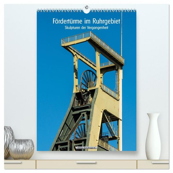 Fördertürme im Ruhrgebiet - Skulpturen der Vergangenheit (hochwertiger Premium Wandkalender 2027 DIN A2 hoch) Kunstdruck in Hochglanz
