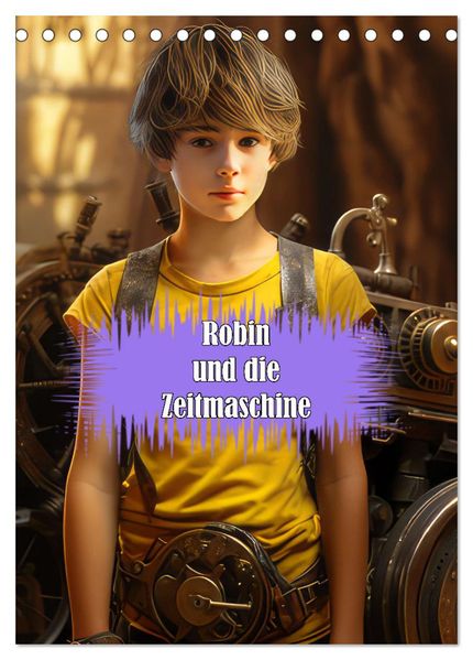 Robin und die Zeitmaschine (Tischkalender 2027 DIN A5 hoch) CALVENDO Monatskalender