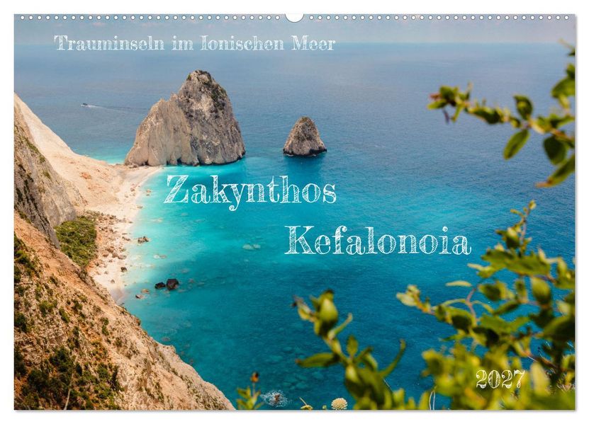 Zakynthos und Kefalonia Trauminseln im Ionischen Meer (Wandkalender 2027 DIN A2 quer) CALVENDO Monatskalender