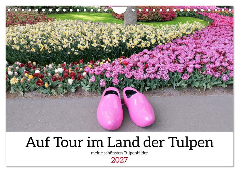 Auf Tour im Land der Tulpen (Wandkalender 2027 DIN A4 quer) CALVENDO Monatskalender