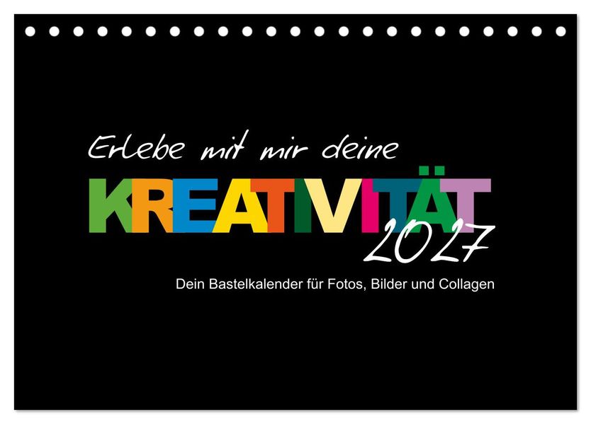 Erlebe mit mir deine Kreativität (Tischkalender 2027 DIN A5 quer) CALVENDO Monatskalender