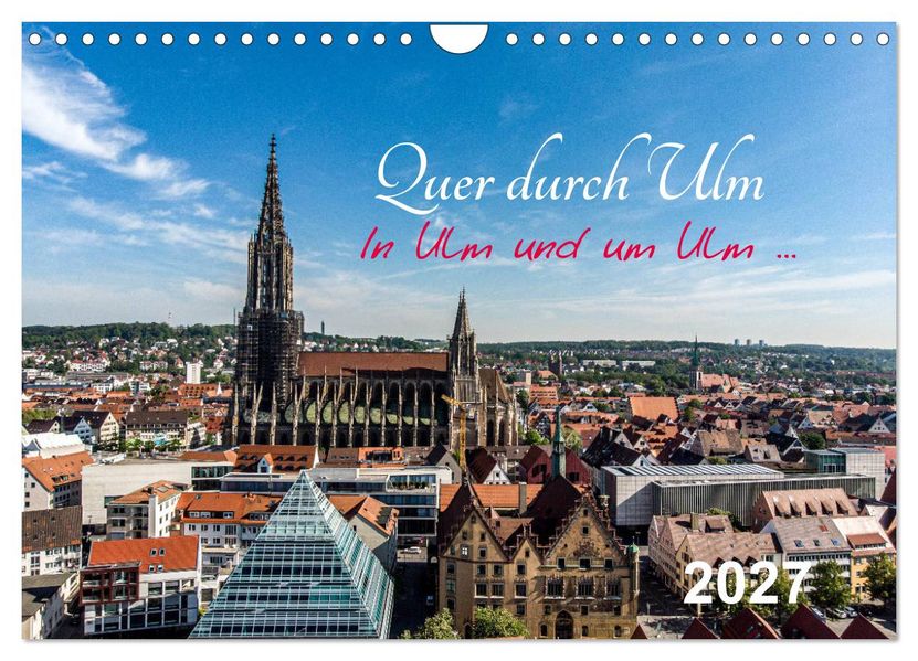 Quer durch Ulm (Wandkalender 2027 DIN A4 quer) CALVENDO Monatskalender