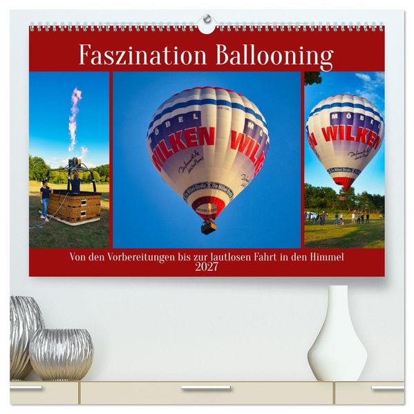 Faszination Ballooning (hochwertiger Premium Wandkalender 2027 DIN A2 quer) Kunstdruck in Hochglanz
