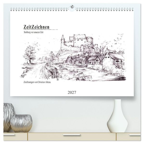 ZeitZeichnen - Stolberg vor unserer Zeit (hochwertiger Premium Wandkalender 2027 DIN A2 quer) Kunstdruck in Hochglanz