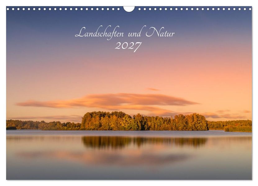 Landschaften und Natur 2027 (Wandkalender 2027 DIN A3 quer) CALVENDO Monatskalender