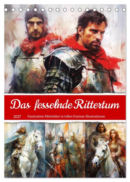 Das fesselnde Rittertum. Faszination Mittelalter in tollen Fantasy-Illustrationen (Tischkalender 2027 DIN A5 hoch) CALVENDO Monatskalender