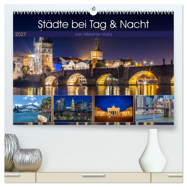 Städte bei Tag und Nacht (hochwertiger Premium Wandkalender 2027 DIN A2 quer) Kunstdruck in Hochglanz